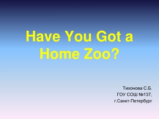 Have You Got a Home Zoo?