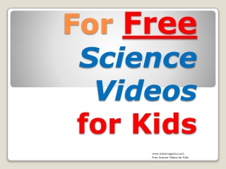 For Free Science Videos for Kids