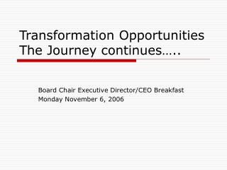 Transformation Opportunities The Journey continues…..