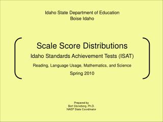Scale Score Distributions Idaho Standards Achievement Tests (ISAT) Reading, Language Usage, Mathematics, and Science Spr