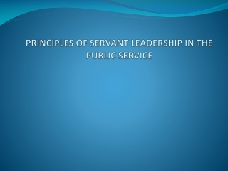 PRINCIPLES OF SERVANT LEADERSHIP IN THE PUBLIC SERVICE