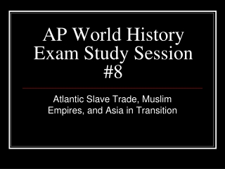 AP World History Exam Study Session #8