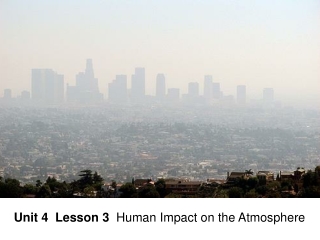 Unit 4 Lesson 3 Human Impact on the Atmosphere