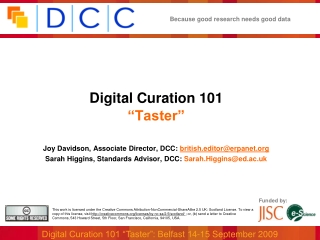 Digital Curation 101 “Taster” Joy Davidson, Associate Director, DCC: british.editor@erpanet