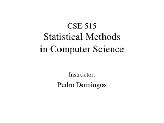 CSE 515 Statistical Methods in Computer Science