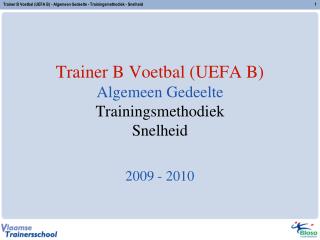 Trainer B Voetbal (UEFA B) Algemeen Gedeelte Trainingsmethodiek Snelheid
