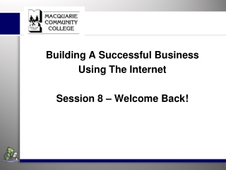 Building A Successful Business Using The Internet Session 8 – Welcome Back!