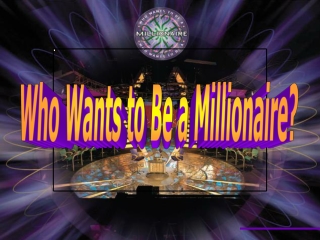 Who Wants to Be a Millionaire?