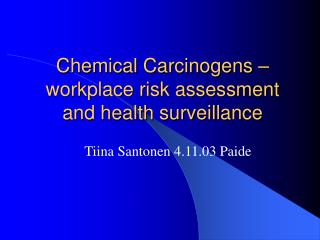 Chemical Carcinogens – workplace risk assessment and health surveillance