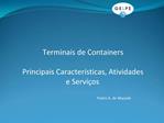 Terminais de Containers Principais Caracter sticas, Atividades e Servi os