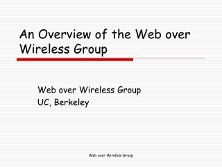 An Overview of the Web over Wireless Group