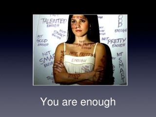 You are enough