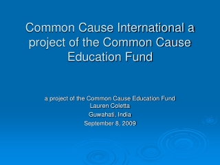 Common Cause International a project of the Common Cause Education Fund