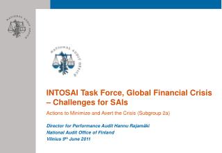 INTOSAI Task Force, Global Financial Crisis – Challenges for SAIs Actions to Minimize and Avert the Crisis (Subgroup 2a)