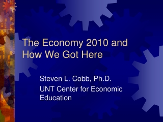 The Economy 2010 and How We Got Here