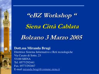 Dott.ssa Miranda Brugi Direttrice Sistema Informativo e Reti tecnologiche Via Casato di Sotto, 23 53100 SIENA Tel. 057