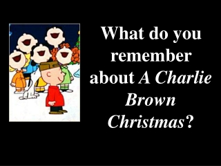 What do you remember about A Charlie Brown Christmas ?