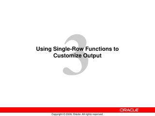 Using Single-Row Functions to Customize Output