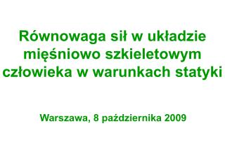 Równowaga sił w układzie mięśniowo szkieletowym człowieka w warunkach statyki