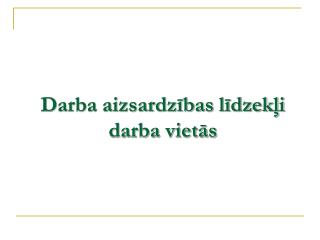 Darba aizsardzības līdzekļi darba vietās