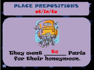 PLACE PREPOSITIONS at /in/to