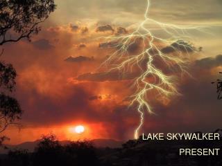 LAKE SKYWALKER PRESENT