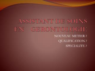 ASSISTANT DE SOINS EN GERONTOLOGIE