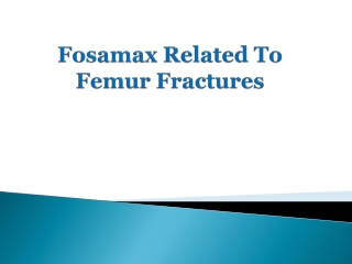 Fosamax Related To Femur Fractures