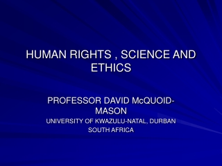 HUMAN RIGHTS , SCIENCE AND ETHICS