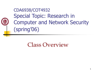 CDA6938/COT4932 Special Topic: Research in Computer and Network Security (spring’06)