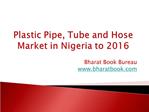 Plastic Pipe, Tube and Hose Market in Nigeria to 2016