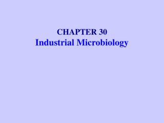 CHAPTER 30 Industrial Microbiology
