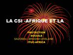 LA CSI -AFRIQUE ET LA