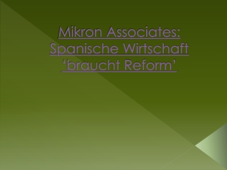 Mikron Associates: Spanische Wirtschaft ‘braucht Reform’