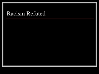 Racism Refuted