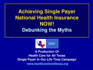 Achieving Single Payer National Health Insurance NOW! Debunking the Myths