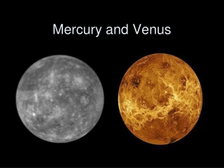 Mercury and Venus