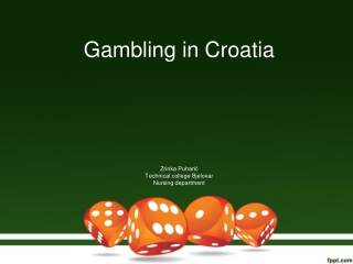 Gambling in Croatia Zrinka Puharić Technical college Bjelovar Nursing department