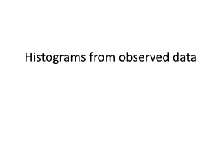 Histograms from observed data