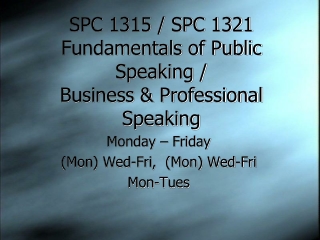 SPC 1315 / SPC 1321 Fundamentals of Public Speaking / Business &amp; Professional Speaking