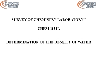 SURVEY OF CHEMISTRY LABORATORY I CHEM 1151L DETERMINATION OF THE DENSITY OF WATER
