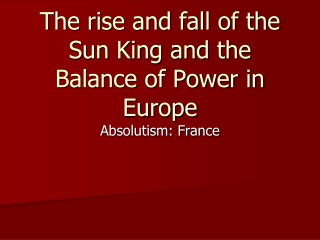 The rise and fall of the Sun King and the Balance of Power in Europe