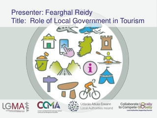 Presenter: Fearghal Reidy Title: Role of Local Government in Tourism