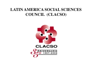 LATIN AMERICA SOCIAL SCIENCES COUNCIL (CLACSO)