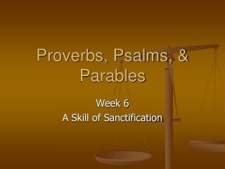 Proverbs, Psalms, &amp; Parables