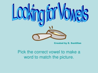 Pick the correct vowel to make a word to match the picture.