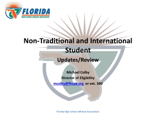 Non-Traditional and International Student Updates/Review Michael Colby Director of Eligibility