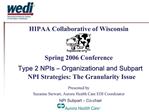 HIPAA Collaborative of Wisconsin Spring 2006 Conference Type 2 NPIs Organizational and Subpart NPI Strategies: The G