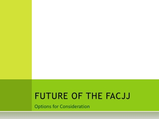 FUTURE OF THE FACJJ