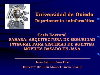 Tesis Doctoral SAHARA: ARQUITECTURA DE SEGURIDAD INTEGRAL PARA SISTEMAS DE AGENTES MÓVILES BASADO EN JAVA